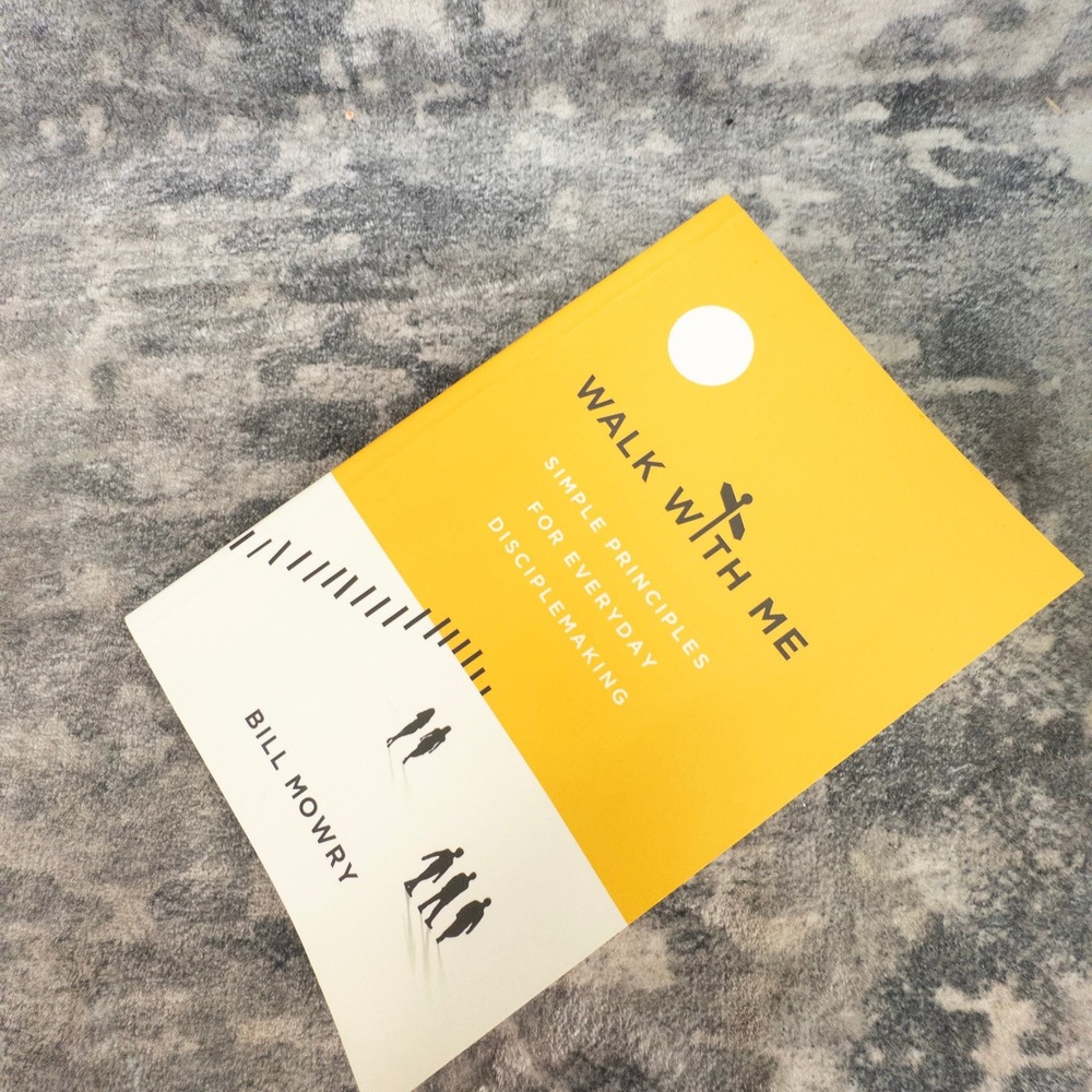 Walk With Me Bill Mowry Simple Principles Disciplemaking Christian Living Moody